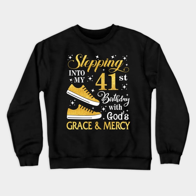 Stepping Into My 41st Birthday With God's Grace & Mercy Bday Crewneck Sweatshirt by MaxACarter